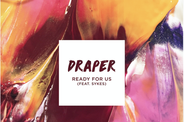 NEW TRACK: Draper - Ready For Us (ft. Sykes)