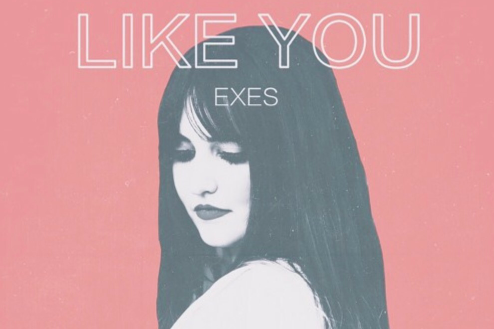 SONG PICK: Exes - Like You