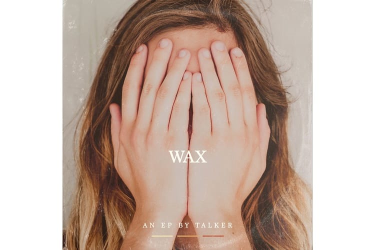 NEW EP: talker - Wax