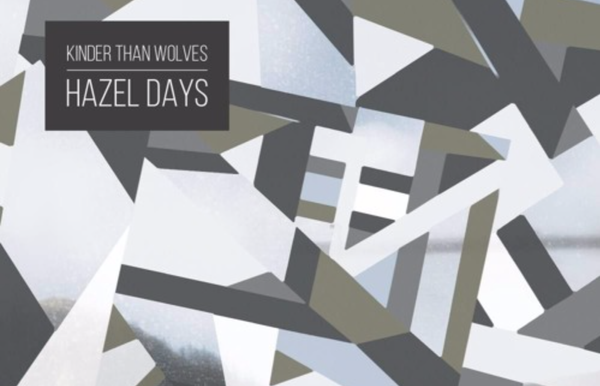 SONG PICK: Kinder Than Wolves - Hazel Days