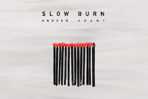 SONG PICK: Andrew Grant - Slow Burn