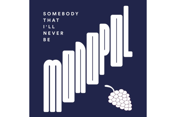 NEW TRACK: Monopol - Somebody That I’ll Never Be
